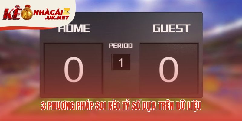 Dự đoán kèo tỷ số chính xác bằng phân tích dữ liệu khoa học