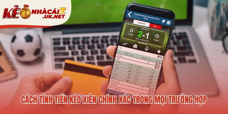 Công thức tính tiền kèo xiên giúp kiểm soát tiền cược chính xác