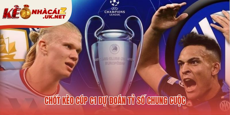 Chốt kèo C1 với lựa chọn Man City -0.5 và Tài 2.75
