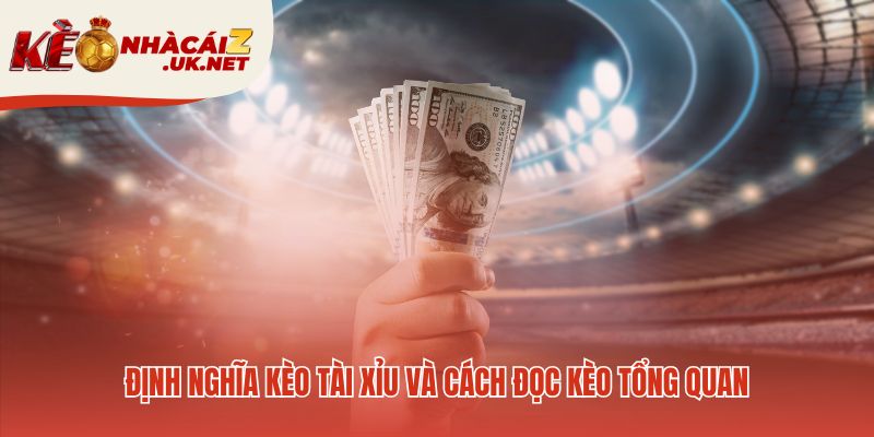 Đọc kèo tài xỉu là chọn Tài hay Xỉu cho tổng số bàn thắng