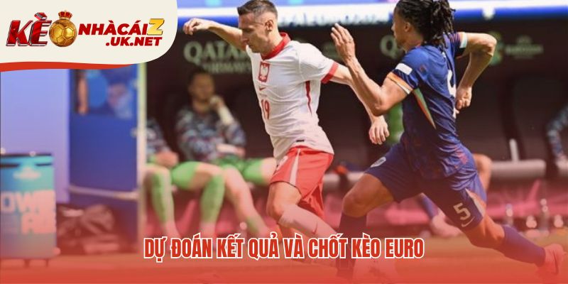 Phân tích chuyên sâu giúp soi kèo Euro vượt ra ngoài con số
