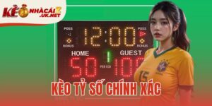 kèo tỷ số chính xác