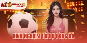 Kinh nghiệm cá độ bóng đá