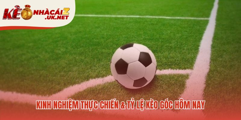 Kinh nghiệm kèo phạt góc hiệu quả nhất là cược trong trận