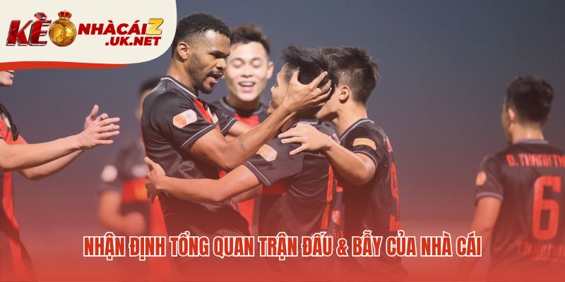 Nhận định tổng quan giúp nhận diện bẫy kèo từ nhà cái