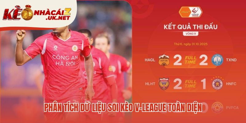 Soi kèo V-League toàn diện dựa trên phân tích dữ liệu sâu