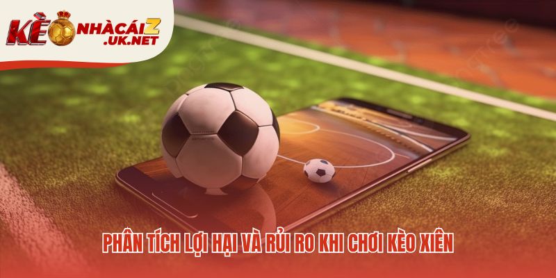 Kèo xiên cân bằng giữa tiềm năng thưởng lớn và rủi ro cao