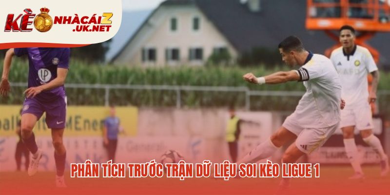Các thông tin cần nắm trước khi soi kèo Ligue 1 diễn ra