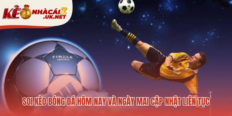 Nhận định soi kèo bóng đá cập nhật sớm trước 24 đến 48 giờ