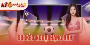 soi kèo ngoại hạng anh
