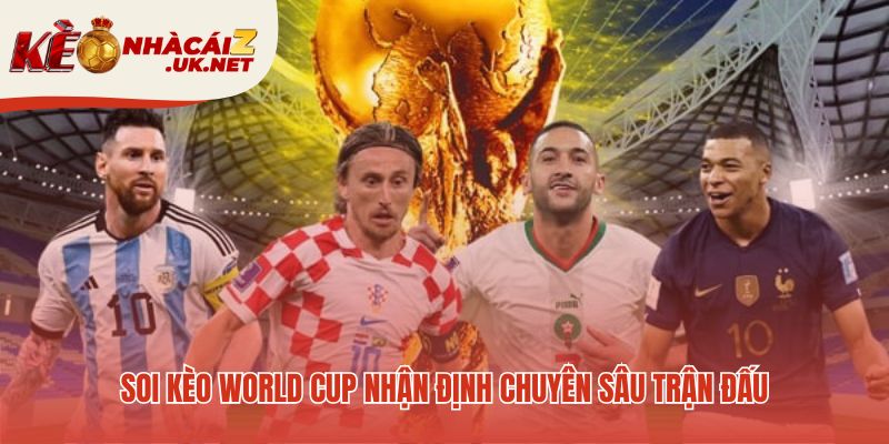 Soi kèo World Cup cần phân tích dữ liệu chuyên môn