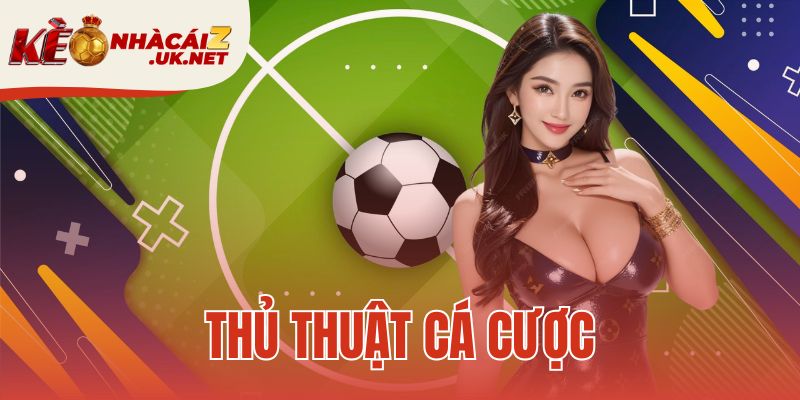 Thủ thuật cá cược