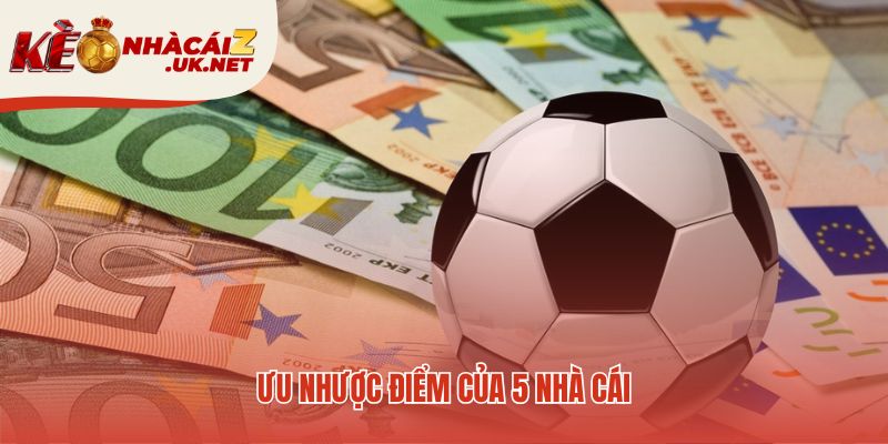 Điểm tốt và không tốt của 5 nhà cái trong top